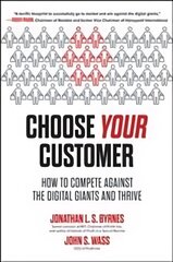 Choose Your Customer: How to Compete Against the Digital Giants and Thrive hind ja info | Majandusalased raamatud | kaup24.ee