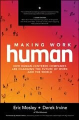 Making Work Human: How Human-Centered Companies are Changing the Future of Work and the World hind ja info | Majandusalased raamatud | kaup24.ee