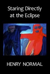 Staring Directly at the Eclipse New edition цена и информация | Поэзия | kaup24.ee