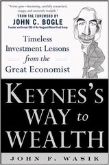 Keynes's Way to Wealth: Timeless Investment Lessons from The Great Economist: Timeless Investment Lessons from the Great Economist hind ja info | Majandusalased raamatud | kaup24.ee