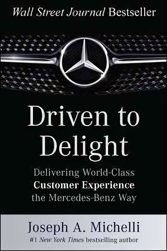 Driven to Delight: Delivering World-Class Customer Experience the Mercedes-Benz Way цена и информация | Majandusalased raamatud | kaup24.ee