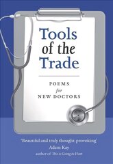 Tools of the Trade: Poems for New Doctors New Edition hind ja info | Luule | kaup24.ee