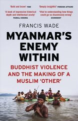 Myanmar's Enemy Within: Buddhist Violence and the Making of a Muslim 'Other' 2nd edition цена и информация | Поэзия | kaup24.ee