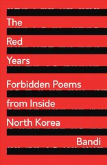 Red Years: Forbidden Poems from Inside North Korea hind ja info | Luule | kaup24.ee