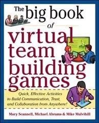 Big Book of Virtual Teambuilding Games: Quick, Effective Activities to Build Communication, Trust and Collaboration from Anywhere!: Quick, Effective Activities to Build Communication, Trust and Collaboration from Anywhere! hind ja info | Majandusalased raamatud | kaup24.ee