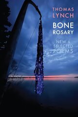 Bone Rosary: New & Selected Poems цена и информация | Поэзия | kaup24.ee