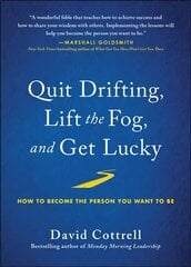 Quit Drifting, Lift the Fog, and Get Lucky: How to Become the Person You Want to Be цена и информация | Книги по экономике | kaup24.ee