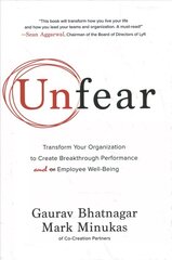 Unfear: Transform Your Organization to Create Breakthrough Performance and Employee Well-Being hind ja info | Majandusalased raamatud | kaup24.ee