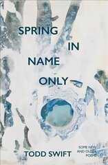 Spring In Name Only hind ja info | Luule | kaup24.ee