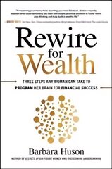 Rewire for Wealth: Three Steps Any Woman Can Take to Program Her Brain for Financial Success hind ja info | Majandusalased raamatud | kaup24.ee