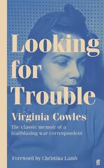 Looking for Trouble: 'One of the truly great war correspondents: magnificent.' (Antony Beevor) Main hind ja info | Luule | kaup24.ee