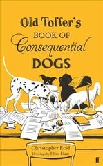 Old Toffer's Book of Consequential Dogs Main цена и информация | Поэзия | kaup24.ee