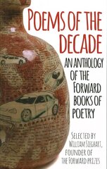 Poems of the Decade: An Anthology of the Forward Books of Poetry Main hind ja info | Luule | kaup24.ee