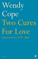 Two Cures for Love: Selected Poems 1979-2006 Main цена и информация | Поэзия | kaup24.ee