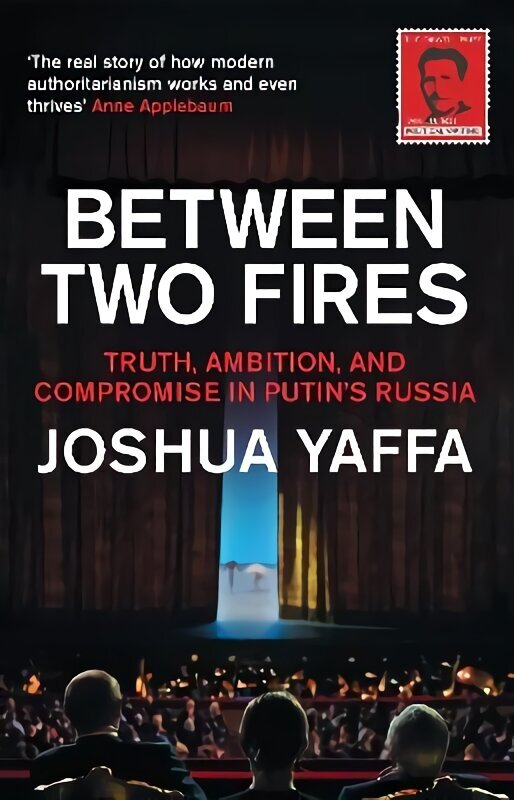 Between Two Fires: Truth, Ambition, and Compromise in Putin's Russia hind ja info | Ajalooraamatud | kaup24.ee