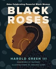 Black Roses: Odes Celebrating Powerful Black Women цена и информация | Поэзия | kaup24.ee