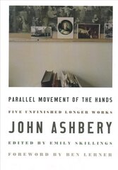 Parallel Movement of the Hands: Five Unfinished Longer Works цена и информация | Поэзия | kaup24.ee