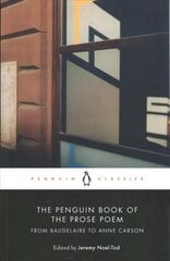 Penguin Book of the Prose Poem: From Baudelaire to Anne Carson цена и информация | Поэзия | kaup24.ee