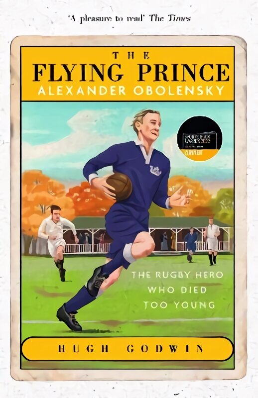 Flying Prince: Alexander Obolensky: The Rugby Hero Who Died Too Young: The Sunday Times Rugby Book of the Year Winner 2022 цена и информация | Luule | kaup24.ee