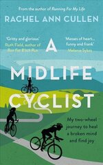 Midlife Cyclist: My two-wheel journey to heal a broken mind and find joy hind ja info | Elulooraamatud, biograafiad, memuaarid | kaup24.ee