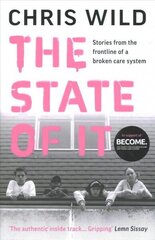 State of It: Stories from the Frontline of a Broken Care System цена и информация | Биографии, автобиогафии, мемуары | kaup24.ee