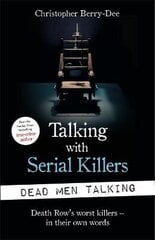 Talking with Serial Killers: Dead Men Talking: Death Row's worst killers - in their own words цена и информация | Биографии, автобиогафии, мемуары | kaup24.ee
