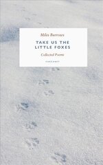 Take us the Little Foxes: Collected Poems цена и информация | Поэзия | kaup24.ee
