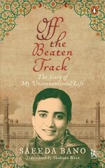 Off the Beaten Track - The Story of My Unconventional Life hind ja info | Elulooraamatud, biograafiad, memuaarid | kaup24.ee