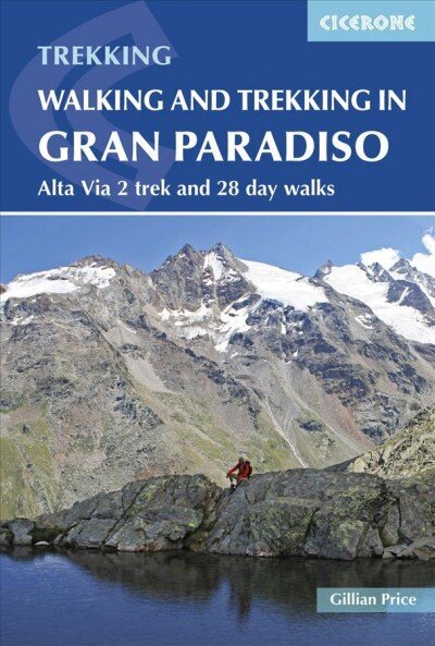 Walking and Trekking in the Gran Paradiso: Alta Via 2 trek and 28 day walks 3rd Revised edition цена и информация | Reisiraamatud, reisijuhid | kaup24.ee