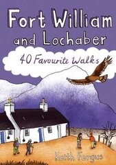 Fort William and Lochaber: 40 Favourite Walks hind ja info | Tervislik eluviis ja toitumine | kaup24.ee