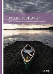 Paddle Scotland: An SCA Guide for Canoeists, Kayakers and Paddleboarders 2nd edition цена и информация | Книги о питании и здоровом образе жизни | kaup24.ee