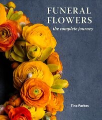 Funeral Flowers: The Complete Journey цена и информация | Книги о питании и здоровом образе жизни | kaup24.ee