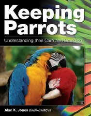 Keeping Parrots: Understanding Their Care and Breeding hind ja info | Tervislik eluviis ja toitumine | kaup24.ee