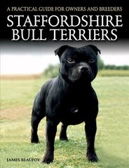 Staffordshire Bull Terriers: A Practical Guide for Owners and Breeders цена и информация | Книги о питании и здоровом образе жизни | kaup24.ee