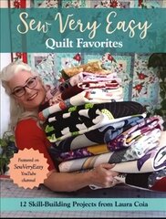 Sew Very Easy Quilt Favorites: 12 Skill-Building Projects from Laura Coia цена и информация | Книги об искусстве | kaup24.ee