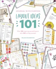 Journal with Purpose Layout Ideas 101: Over 100 inspiring journal layouts plus 500 writing prompts hind ja info | Tervislik eluviis ja toitumine | kaup24.ee