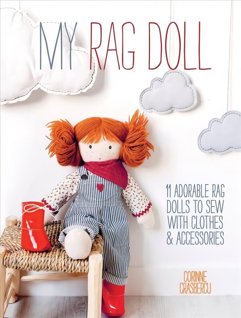 My Rag Doll: 11 Adorable Rag Dolls to Sew with Clothes & Accessories цена и информация | Kunstiraamatud | kaup24.ee