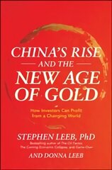 China's Rise and the New Age of Gold: How Investors Can Profit from a Changing World цена и информация | Книги по экономике | kaup24.ee