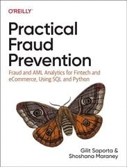 Practical Fraud Prevention: Fraud and AML Analytics for Fintech and eCommerce, using SQL and Python цена и информация | Книги по экономике | kaup24.ee