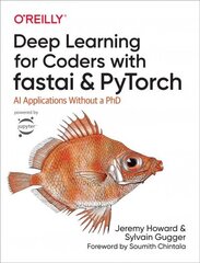 Deep Learning for Coders with fastai and PyTorch: AI Applications Without a PhD цена и информация | Книги по экономике | kaup24.ee