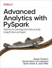 Advanced Analytics with PySpark: Patterns for Learning from Data at Scale Using Python and Spark hind ja info | Majandusalased raamatud | kaup24.ee