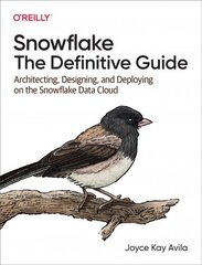 Snowflake - The Definitive Guide: Architecting, Designing, and Deploying on the Snowflake Data Cloud цена и информация | Книги по экономике | kaup24.ee