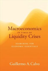 Macroeconomics in Times of Liquidity Crises: Searching for Economic Essentials hind ja info | Majandusalased raamatud | kaup24.ee