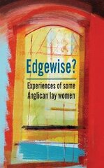 Edgewise?: Experiences of some Anglican lay women цена и информация | Духовная литература | kaup24.ee