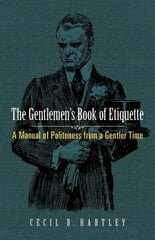 Gentlemen's Book of Etiquette: A Manual of Politeness from a Gentler Time цена и информация | Самоучители | kaup24.ee