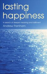 Lasting Happiness: In search of deeper meaning and fulfilment цена и информация | Духовная литература | kaup24.ee