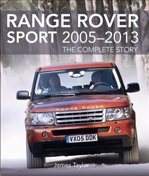 Range Rover Sport 2005-2013: The Complete Story цена и информация | Reisiraamatud, reisijuhid | kaup24.ee