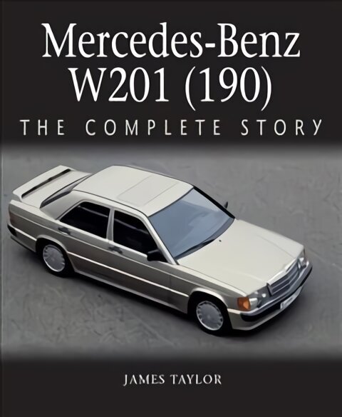 Mercedes-Benz W201 (190): The Complete Story цена и информация | Reisiraamatud, reisijuhid | kaup24.ee