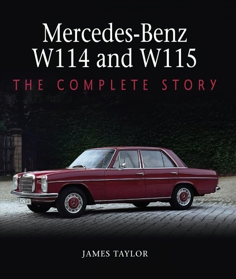 Mercedes-Benz W114 and W115: The Complete Story цена и информация | Reisiraamatud, reisijuhid | kaup24.ee