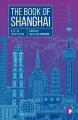 Book of Shanghai: A City in Short Fiction цена и информация | Фантастика, фэнтези | kaup24.ee